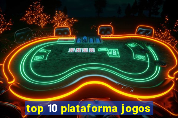 top 10 plataforma jogos